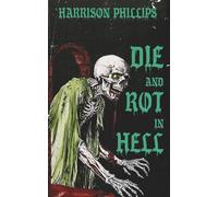 Die And Rot In Hell
