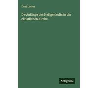 Die Anfänge des Heiligenkults in der christlichen Kirche