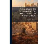 Die Anfänge Des Talmuds Und Die Entstehung Des Christentums