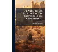 Die Anfänge Des Talmuds Und Die Entstehung Des Christentums