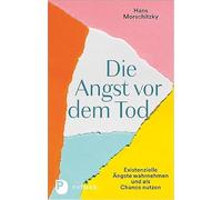 Die Angst vor dem Tod: Existenzielle Ängste wahrnehmen und als Chance nutzen