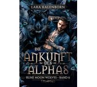 "Die Ankunft des Alphas" (Rune Moon Wolves 6): Ein Wolf-Gestaltwandler-Liebesroman