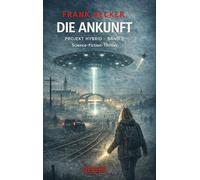 Die Ankunft - Projekt Hybrid Band 2 - Science-Fiction-Thriller