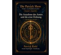 Die Annahme des Amtes und die erste Ordnung: Chronik 3 · Band 003 · 11.09.2025 bis 12.09.2025 (Die Patrick Show - Chronik 3: Live-Protokoll des Erwachens)