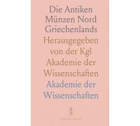 Die Antiken Münzen Nord Griechenlands: Herausgegeben von der Kgl Akademie der Wissenschaften