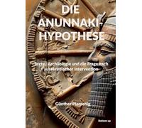 Die Anunnaki-Hypothese: Texte, Archäologie und die Frage nach ausserirdischer Intervention