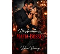 Die Anwältin des Mafia-Bosses: Eine Dark Mafia Romance über Macht, Besessenheit und einen Verbrecherboss, der niemals loslässt, was ihm gehört (Dark ... und Intensive Psychologische Erotik)