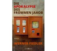 Die Apokalypse des frommen Jakob: Roman