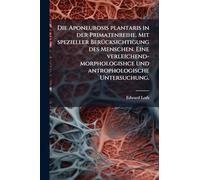 Die Aponeurosis plantaris in der Primatenreihe. Mit spezieller BerÃ1/4cksichtigung des Menschen. Eine verleichend-morphologishce und antrophologische Untersuchung.