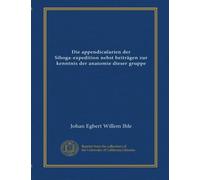 Die appendicularien der Siboga-expedition nebst beiträgen zur kenntnis der anatomie dieser gruppe