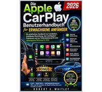 Die Apple CarPlay Benutzerhandbuch für erwachsene Anfänger 2026: Ein praktisches Handbuch zur Installation, drahtlosen Einrichtung, den wichtigsten ... Nutzung im Auto (Die Reihe „Profi im Alltag“)