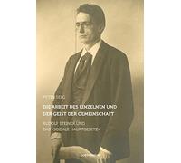 Die Arbeit des Einzelnen und der Geist der Gemeinschaft: Rudolf Steiner und das "Soziale Hauptgesetz"