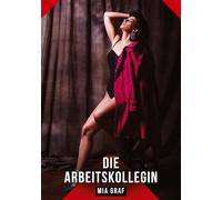 Die Arbeitskollegin: Erotische Kurzgeschichten für Sie und Ihn: Sammelband expliziter, unzensierter Lust, ab 18: 507