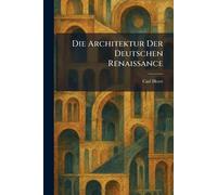 Die Architektur Der Deutschen Renaissance