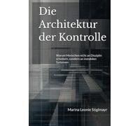 Die Architektur der Kontrolle: Warum Menschen nicht an Disziplin scheitern, sondern an instabilen Systemen