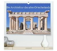 Die Architektur des alten Griechenlands (hochwertiger Premium Wandkalender 2026 DIN A2 quer), Kunstdruck in Hochglanz: Architekturdetails antiker griechischer Strukturen