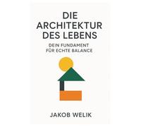 Die Architektur des Lebens: Dein Fundament für echte Balance