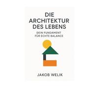 Die Architektur des Lebens: Dein Fundament für echte Balance