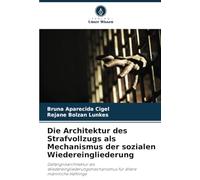 Die Architektur des Strafvollzugs als Mechanismus der sozialen Wiedereingliederung: Gefängnisarchitektur als Wiedereingliederungsmechanismus für ältere männliche Häftlinge