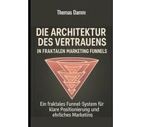Die Architektur des Vertrauens: In fraktalen Marketing Funnels