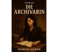 Die Archivarin: Wo Erinnerung beginnt und Wahrheit schweigt