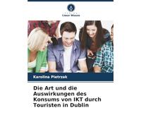 Die Art und die Auswirkungen des Konsums von IKT durch Touristen in Dublin