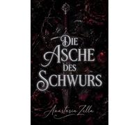 Die Asche des Schwurs: Eine düstere Romantasy voller Intrigen, Geheimnisse und einer Liebe zwischen Feinden (Dark Romance: Dominante Männer, Gefährliche Obsession und Intensive Psychologische Erotik)