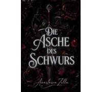 Die Asche des Schwurs: Eine düstere Romantasy voller Intrigen, Geheimnisse und einer Liebe zwischen Feinden (Dark Romance: Dominante Männer, Gefährliche Obsession und Intensive Psychologische Erotik)