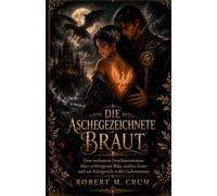 DIE ASCHEGEZEICHNETE BRAUT: Eine verbotene Drachenromanze über verborgenes Blut, uraltes Feuer und ein Königreich voller Geheimnisse