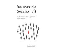 Die asoziale Gesellschaft Deutschland in den Augen eines Außenseiters