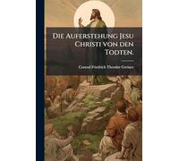 Die Auferstehung Jesu Christi von den Todten.
