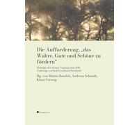 Die Aufforderung, «das Wahre, Gute und Schöne zu fördern». Beiträge der Jenaer Tagung zum 200. Todestag von Karl Leonhard Reinhold (Filosofia classica tedesca)