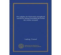 Die aufgabe der Kantschen metaphysik und deren lösung innerhalb der Kritik der reinen vernunft