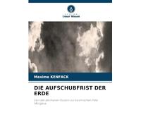 ¿DIE AUFSCHUBFRIST DER ERDE: Von der atomaren Illusion zur kosmischen Fata Morgana