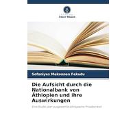 Die Aufsicht durch die Nationalbank von Äthiopien und ihre Auswirkungen: Eine Studie über ausgewählte äthiopische Privatbanken