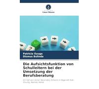 Die Aufsichtsfunktion von Schulleitern bei der Umsetzung der Berufsberatung: Ein Fall von Junior Secondary Schools in Dagoretti Sub- County, Nairobi, Kenia