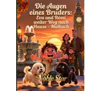 Die Augen eines Bruders: Eva und Rémis weiter Weg nach Hause - Malbuch (Life's Noble Star)