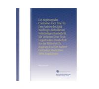 Die Augsburgische Confession Nach Einer in Dem Archive der Stadt Nördlingen Befindlichen Vollständigen Handschrift Mit Varianten Einer Noch ... Gedruckter Abschriften, Nebst Angehängter