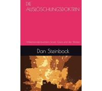DIE AUSLÖSCHUNGSDOKTRIN: Völkermordprävention, Israel, Gaza und der Westen