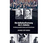 Die Außerkraftsetzung des 5. Gebotes: Der Beitrag namhafter Juristen zum NS-Unrechtsstaat