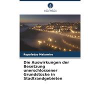 Die Auswirkungen der Besetzung unerschlossener Grundstücke in Stadtrandgebieten