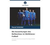 Die Auswirkungen des Ballbesitzes im Weltklasse-Fußball: Eine empirische Untersuchung auf Grundlage offizieller Spieldaten
