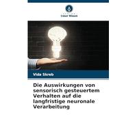 Die Auswirkungen von sensorisch gesteuertem Verhalten auf die langfristige neuronale Verarbeitung