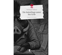 Die Autorlinge unter der Erde. Life is a Story - story.one