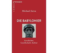 Die Babylonier: Geschichte, Gesellschaft, Kultur: 2349
