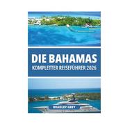 DIE BAHAMAS KOMPLETTER REISEFÜHRER 2026