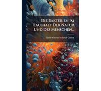 Die Bakterien Im Haushalt Der Natur Und Des Menschen...