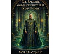 Die Ballade vom Aingekehrten Elf in der Therme: Fühlst du dich verloren? Ein spiritueller Roman über Selbstfindung, Heilung und Bewusstsein