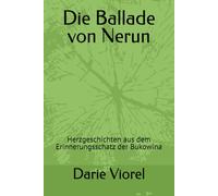 Die Ballade von Nerun: Herzgeschichten aus dem Erinnerungsschatz der Bukowina