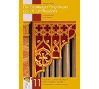 Die Bamberger Orgelbauer des 19. Jahrhunderts: Lebensbilder und Werke